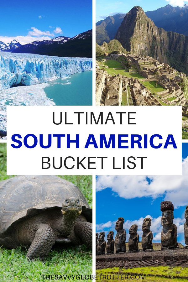 South America Bucket List: 50+ EPIC Things to Do and