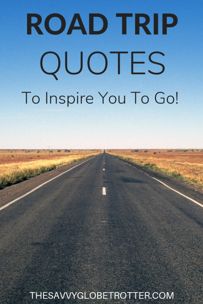 Road Trip Quotes 125 Best Quotes To Inspire You To Hit The Road 